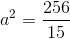 a^{2}=\frac{256}{15}