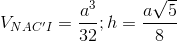 V_{NAC'I}=\frac{a^{3}}{32};h=\frac{a\sqrt{5}}{8}