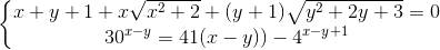 \left\{\begin{matrix} x + y + 1 + x\sqrt{x^2 + 2} + (y + 1)\sqrt{y^2 + 2y + 3} = 0 & \\ 30^{x - y} = 41(x - y)) - 4^{x - y + 1} \end{matrix}\right.