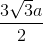 \frac{3\sqrt{3}a}{2}