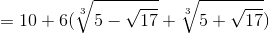 =10+6(\sqrt[3]{5-\sqrt{17}}+\sqrt[3]{5+\sqrt{17}})