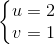 \left\{\begin{matrix} u=2\\ v=1 \end{matrix}\right.