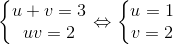 \left\{\begin{matrix} u+v=3\\ uv=2 \end{matrix}\right.\Leftrightarrow \left\{\begin{matrix} u=1\\ v=2 \end{matrix}\right.