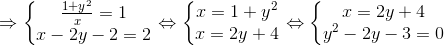 \Rightarrow \left\{\begin{matrix} \frac{1+y^{2}}{x}=1\\ x-2y-2=2 \end{matrix}\right.\Leftrightarrow \left\{\begin{matrix} x=1+y^{2}\\ x=2y+4 \end{matrix}\right.\Leftrightarrow \left\{\begin{matrix} x=2y+4\\ y^{2}-2y-3=0 \end{matrix}\right.