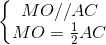 \left\{\begin{matrix} MO//AC\\ MO=\frac{1}{2}AC \end{matrix}\right.