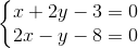 \left\{\begin{matrix} x+2y-3=0 & & \\ 2x-y-8=0 & & \end{matrix}\right.