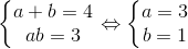 \left\{\begin{matrix} a+b=4\\ ab=3 \end{matrix}\right.\Leftrightarrow \left\{\begin{matrix} a=3\\ b=1 \end{matrix}\right.