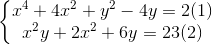 \left\{\begin{matrix} x^{4}+4x^{2}+y^{2}-4y=2(1)\\ x^{2}y+2x^{2}+6y=23(2) \end{matrix}\right.