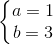 \left\{\begin{matrix} a=1\\ b=3 \end{matrix}\right.