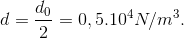 d=\frac{d_{0}}{2}=0,5.10^{4}N/m^{3}.