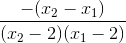 \frac{-(x_{2}-x_{1})}{(x_{2}-2)(x_{1}-2)}