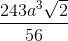 \frac{243a^{3}\sqrt{2}}{56}