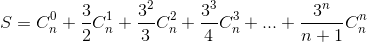 S=C_{n}^{0}+\frac{3}{2}C_{n}^{1}+\frac{3^{2}}{3}C_{n}^{2}+\frac{3^{3}}{4}C_{n}^{3}+...+\frac{3^{n}}{n+1}C_{n}^{n}