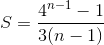 S=\frac{4^{n-1}-1}{3(n-1)}