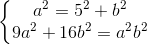 \left\{\begin{matrix} a^{2} =5^{2}+b^{2}& & \\ 9a^{2} +16b^{2}=a^{2}b^{2}& & \end{matrix}\right.