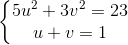 \left\{\begin{matrix} 5u^{2}+3v^{2}=23 & & \\ u+v=1 & & \end{matrix}\right.