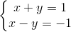 \left\{\begin{matrix} x+y=1 & & \\ x-y=-1 & & \end{matrix}\right.