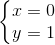 \left\{\begin{matrix} x=0 & & \\ y=1 & & \end{matrix}\right.