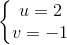 \left\{\begin{matrix} u=2 & & \\ v=-1 & & \end{matrix}\right.