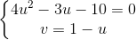 \left\{\begin{matrix} 4u^{2}-3u-10=0 & & \\ v=1-u & & \end{matrix}\right.