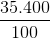 \frac{35.400}{100}