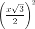 \left ( \frac{x\sqrt{3}}{2} \right )^{2}