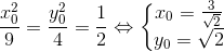 \frac{x_{0}^{2}}{9}=\frac{y_{0}^{2}}{4}=\frac{1}{2}\Leftrightarrow \left\{\begin{matrix} x_{0}=\frac{3}{\sqrt{2}}\\ y_{0}=\sqrt{2} \end{matrix}\right.