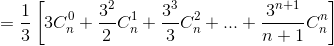 =\frac{1}{3}\left [ 3C_{n}^{0}+\frac{3^{2}}{2}C_{n}^{1}+\frac{3^{3}}{3}C_{n}^{2}+...+\frac{3^{n+1}}{n+1}C_{n}^{n} \right ]