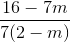 \frac{16-7m}{7(2-m)}