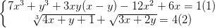 \dpi{100} \left\{\begin{matrix} 7x^{3}+y^{3}+3xy(x-y)-12x^{2}+6x=1(1)\\ \sqrt[3]{4x+y+1}+\sqrt{3x+2y}=4 (2)\end{matrix}\right.