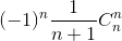 (-1)^n\frac{1}{n + 1}C_n^n