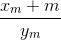 \frac{x_{m}+m}{y_{m}}