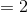 \Rightarrow y=2