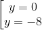 \left [\begin{matrix} y=0 & & \\ y=-8 & & \end{matrix}