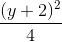 \frac{(y+2)^{2}}{4}