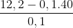 \frac{12,2-0,1.40}{0,1}