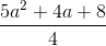 \frac{5a^2 + 4a + 8}{4}