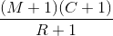 \frac{(M+1)(C+1)}{R+1}