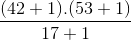 \frac{(42+1).(53+1)}{17+1}