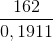 \frac{162}{0,1911}