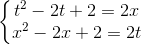 \left\{\begin{matrix} t^{2}-2t+2=2x & & \\ x^{2}-2x+2=2t & & \end{matrix}\right.