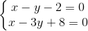 \left\{\begin{matrix} x-y-2=0 & & \\ x-3y+8=0 & & \end{matrix}\right.