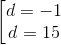 \left [\begin{matrix} d=-1 & & \\ d=15 & & \end{matrix}