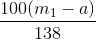 \frac{100(m_{1}-a)}{138}