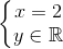 \left\{\begin{matrix} x=2\\ y\in \mathbb{R} \end{matrix}\right.