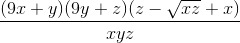 \frac{(9x+y)(9y+z)(z-\sqrt{xz}+x)}{xyz}