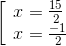 \left[ \begin{array}{l} x = \frace_15{2}\\ x = \frace_ - 1{2} \end{array} \right.