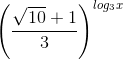 \left ( \frac{\sqrt{10}+1}{3} \right )^{log_{3}x}