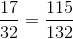 \frac{17}{32}=\frac{115}{132}