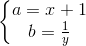 \left\{\begin{matrix} a=x+1 & & \\ b=\frac{1}{y} & & \end{matrix}\right.